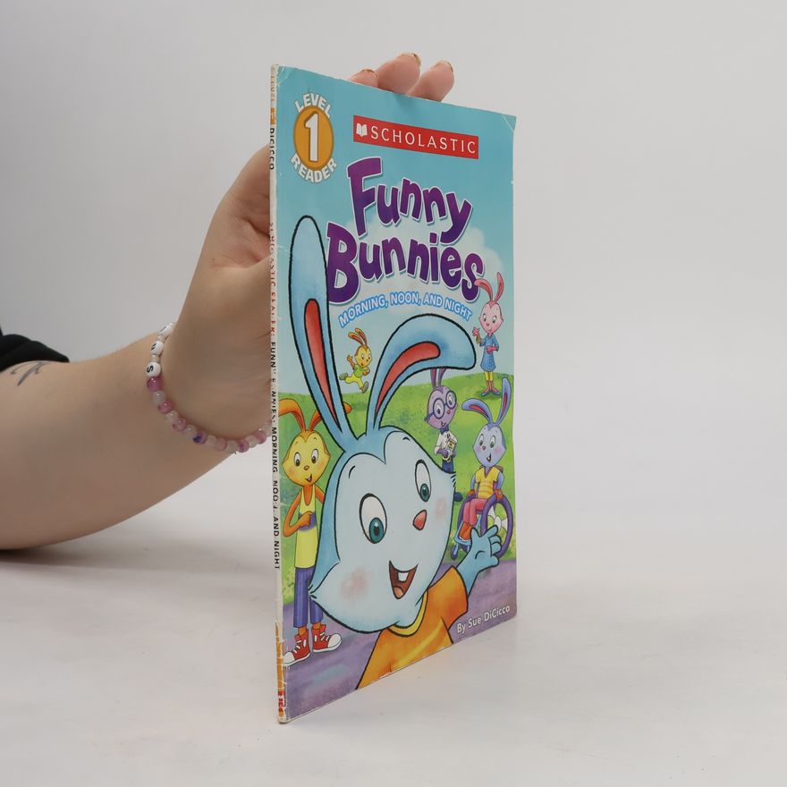 Sue DiCicco Scholastic Readers - 1: Funny Bunnies: Morning, Noon, And Night