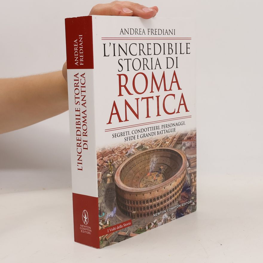 Andrea Frediani L'incredibile storia di Roma antica
