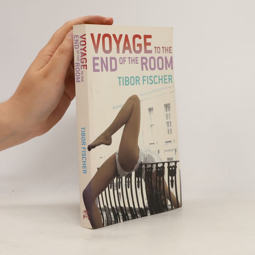 Tibor Fischer Voyage to the End of the Room