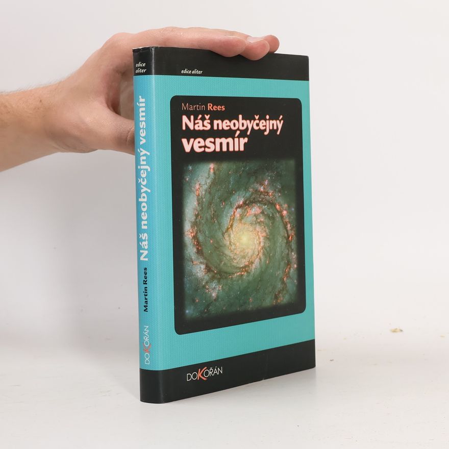 Martin J. Rees Náš neobyčejný vesmír