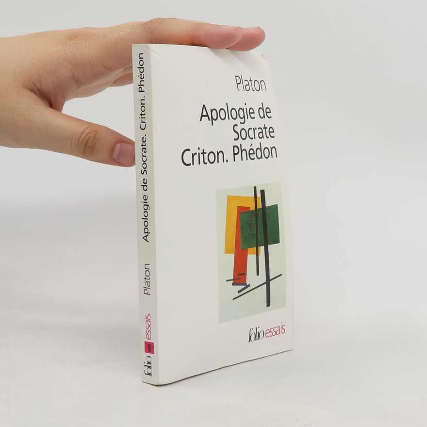 Platon Apologie de Socrate. Criton. Phédon