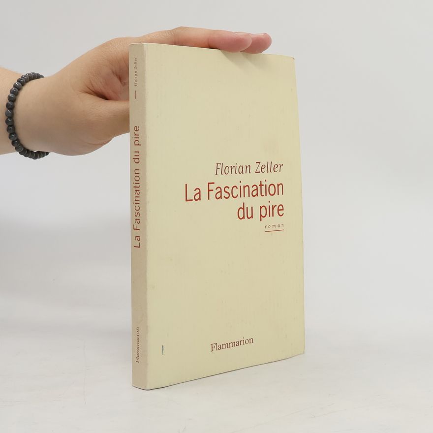 Florian Zeller La fascination du pire