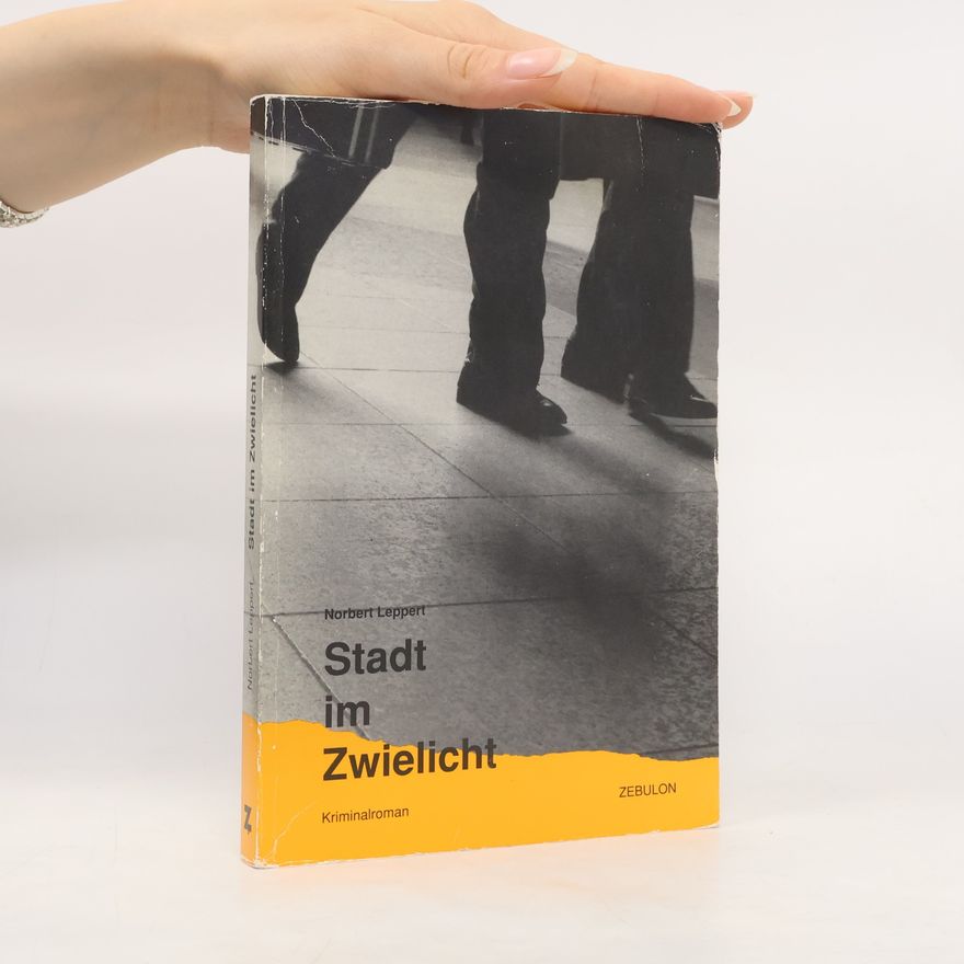 Norbert Leppert Stadt im Zwielicht. Kriminalroman