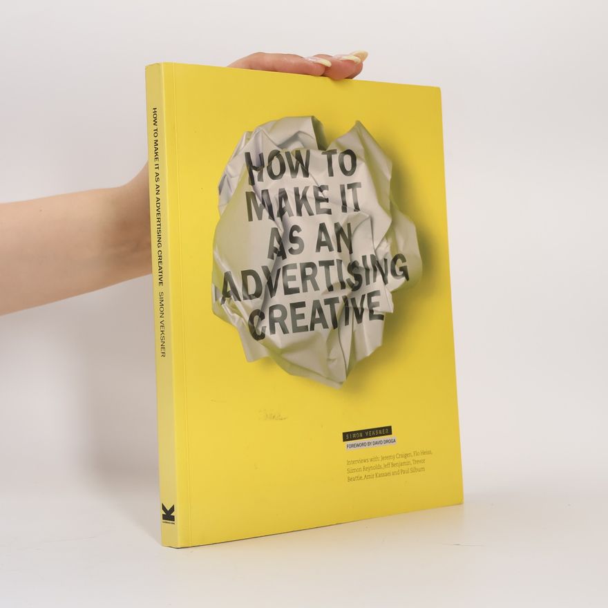 Simon Veksner How to Make it as an Advertising Creative