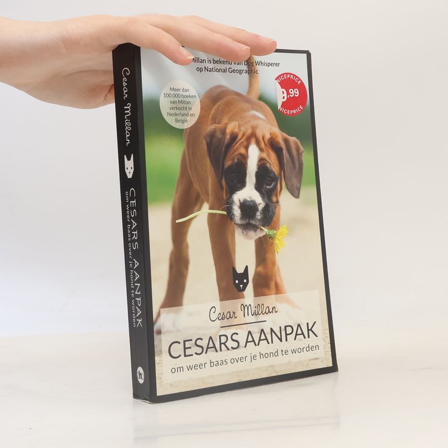 Cesar Millan Cesars aanpak: om weer baas over je hond te worden