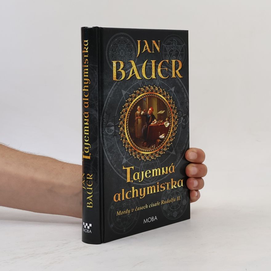 Jan Bauer Tajemná alchymistka. Mordy v časech císaře Rudolfa II.