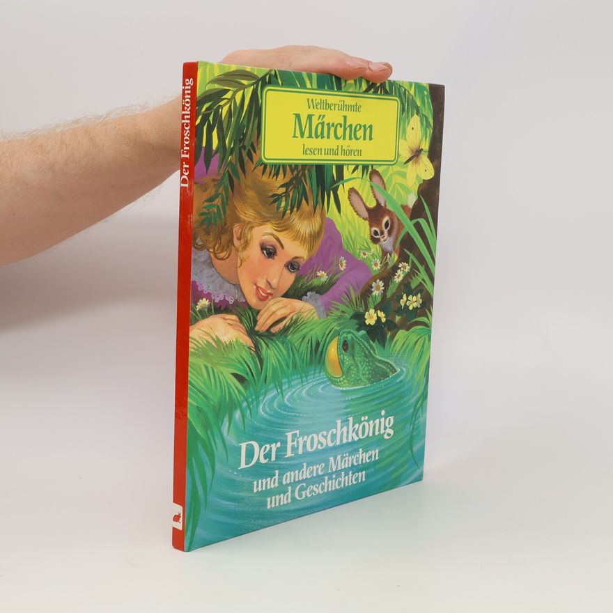 Autorenkollektiv Weltberühmte Märchen lesen und hören. Der Froschkönig und andere Märchen und Geschichten