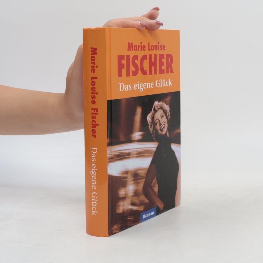 Marie Louise Fischer Das eigene Glück