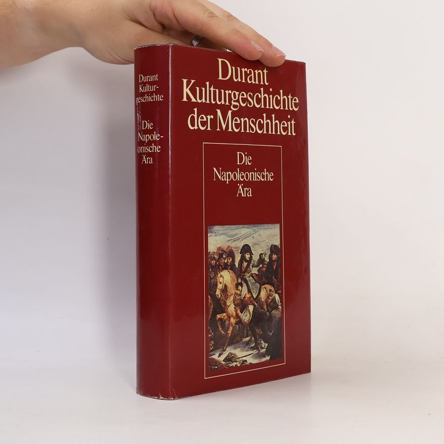 Various authors Durant Kulturgeschichte der Menschheit. Die Napoleonische Ära