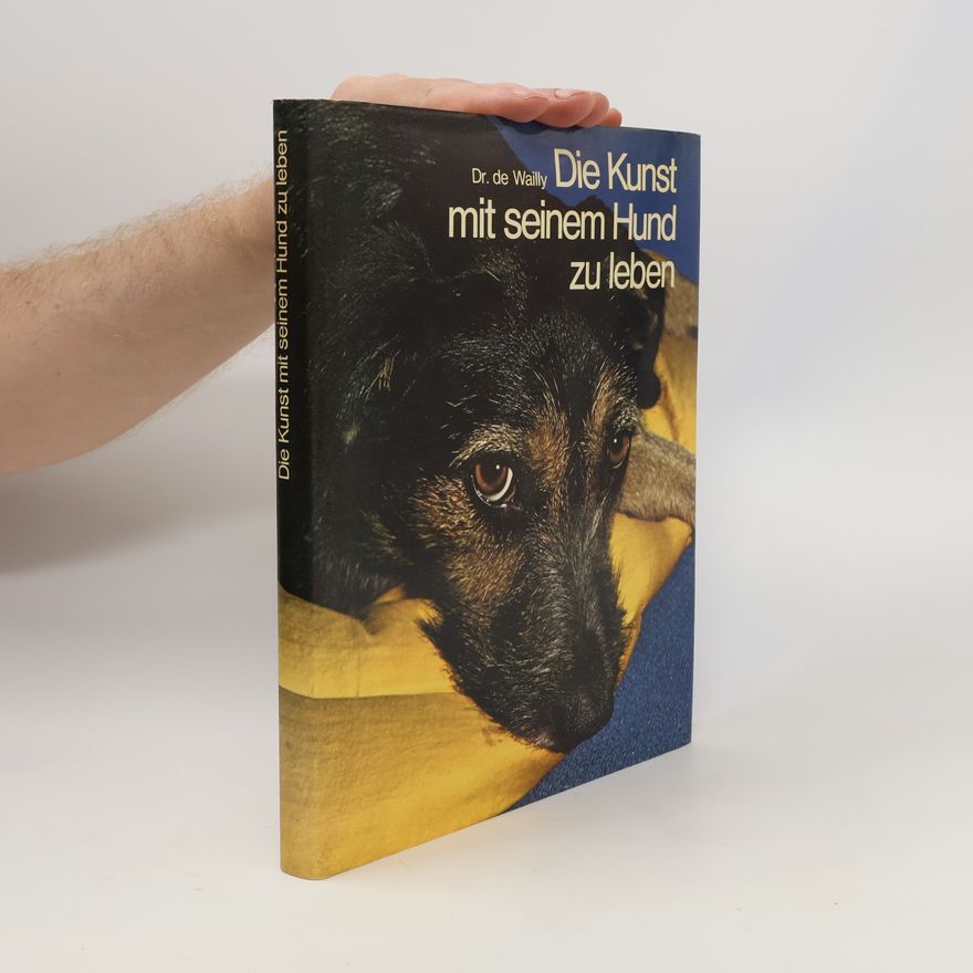 Pierre de Wailly Die Kunst mit seinem Hund zu leben