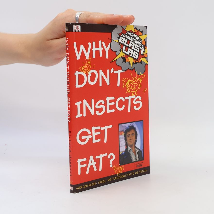 Wendy Horobin Richard Hammond's Blast Lab: Why Don't Insects Get Fat?