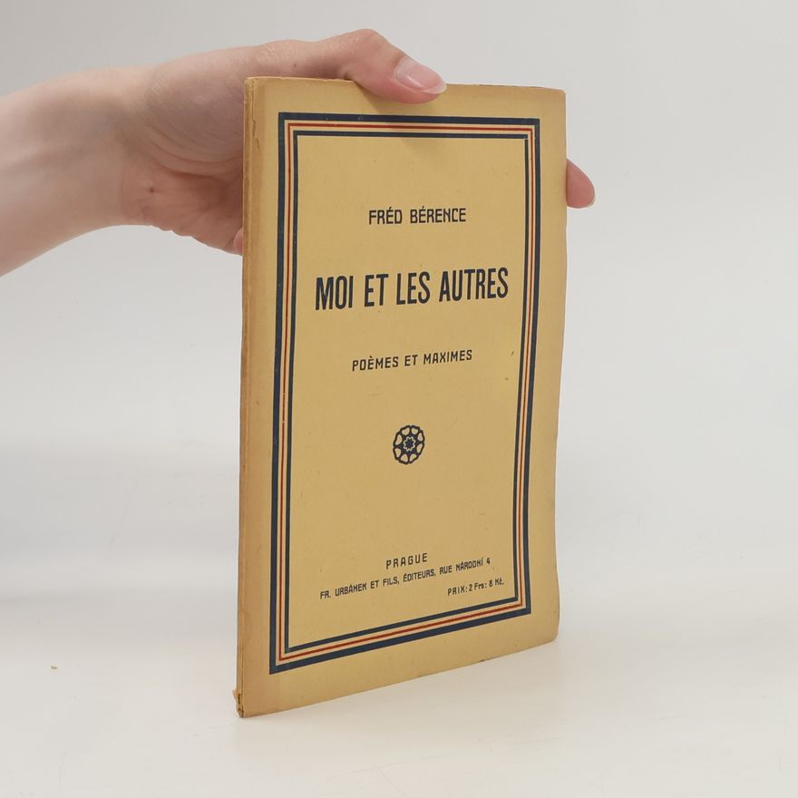 Fred Bérence Moi et les autres. Poémes et maximes