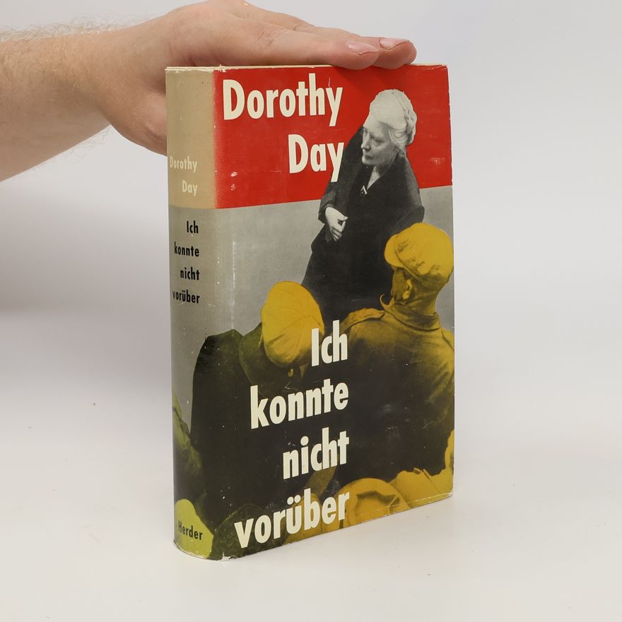 Dorothy Day Ich konnte nicht vorüber