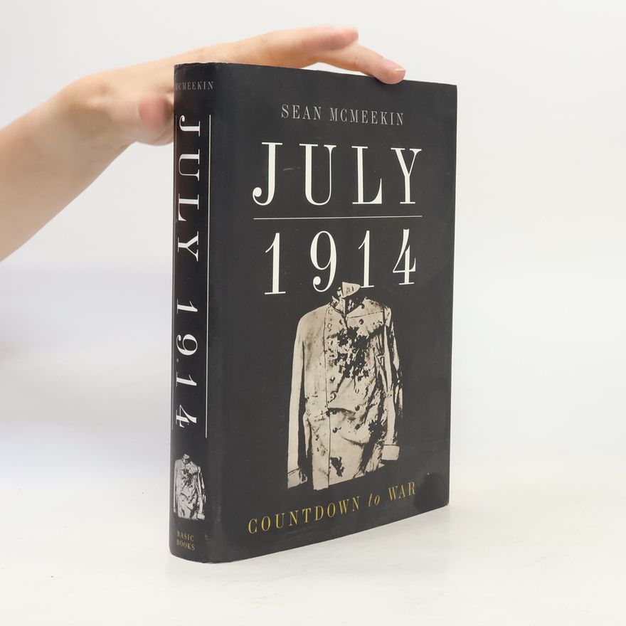Sean McMeekin July 1914. Countdown to War