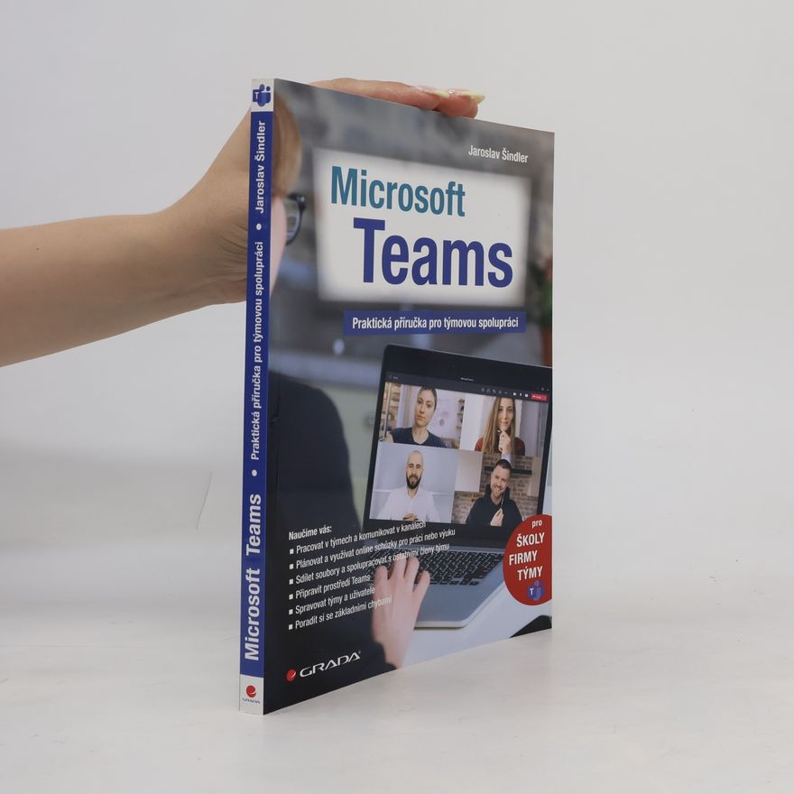 Jaroslav Šindler Microsoft Teams. Praktická příručka pro týmovou spolupráci