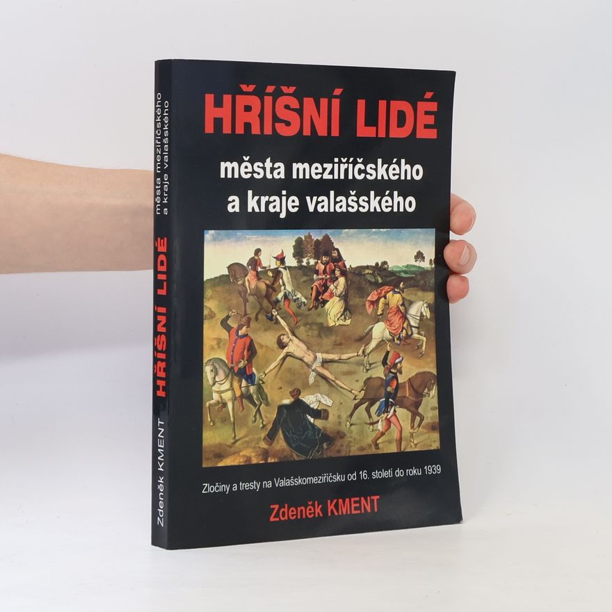 Zdeněk Kment Hříšní lidé města meziříčského a kraje valašského