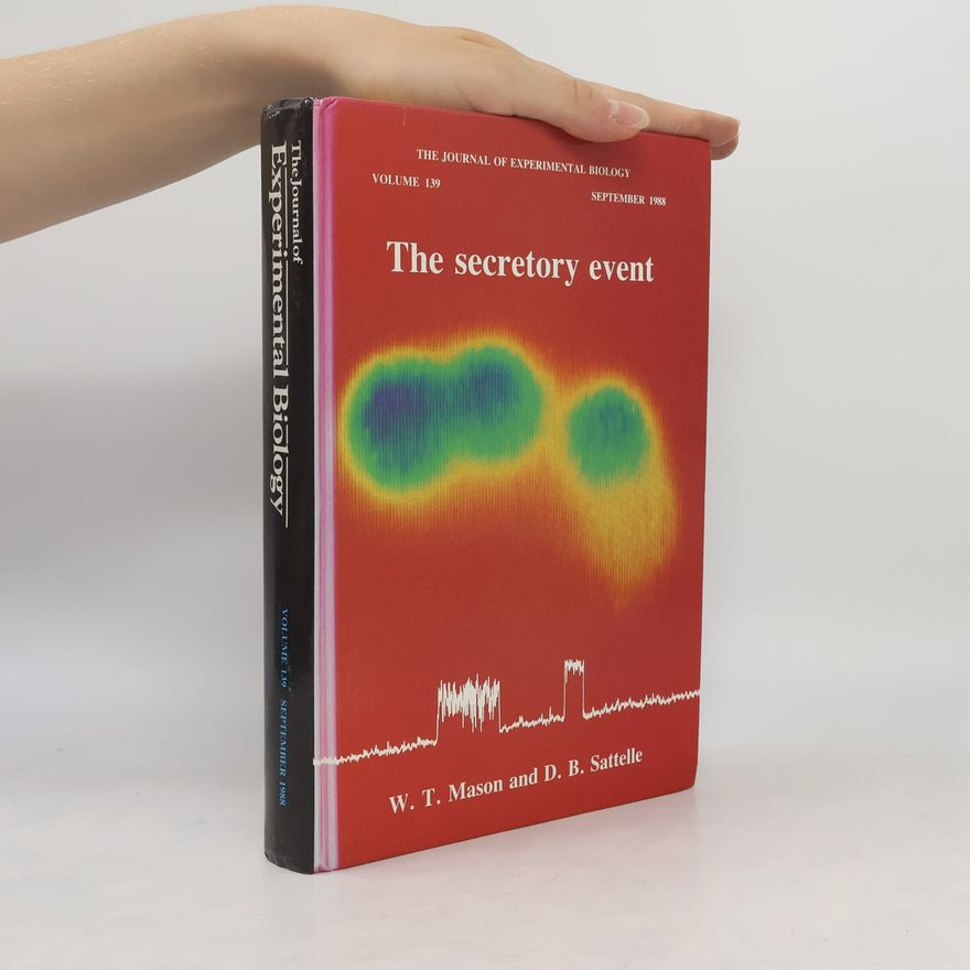 William T. Mason The Journal of Experimental Biology - 139: The Secretory Event