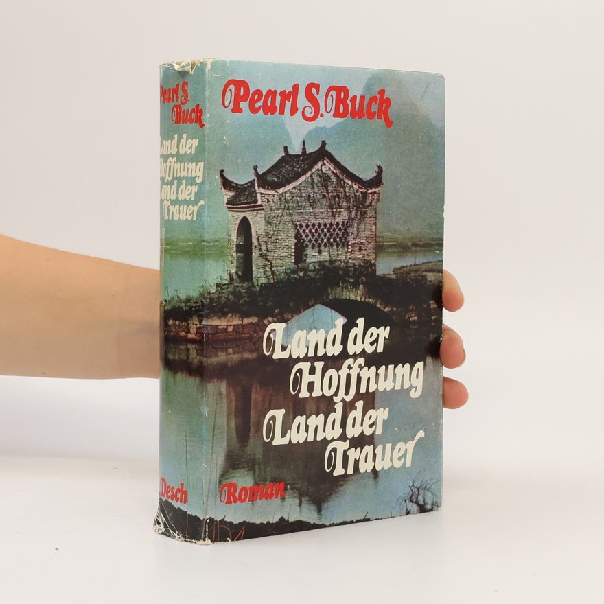 Pearl S. Buck Land der Hoffnung. Land der Trauer