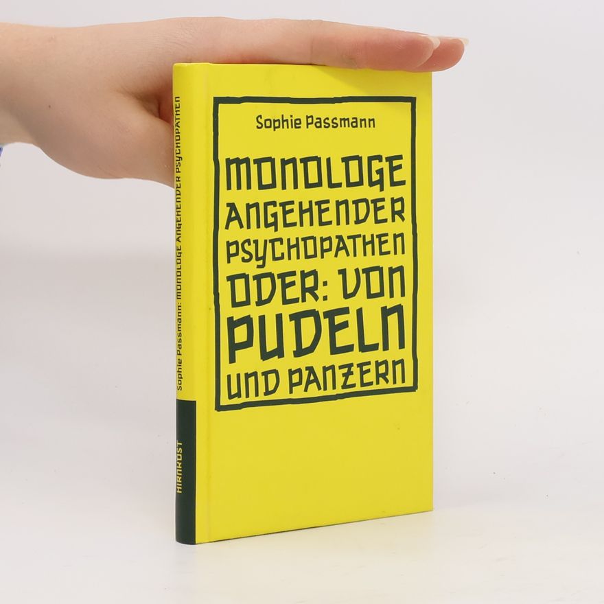 Sophie Passmann Monologe angehender Psychopathen oder: von Pudeln und Panzern