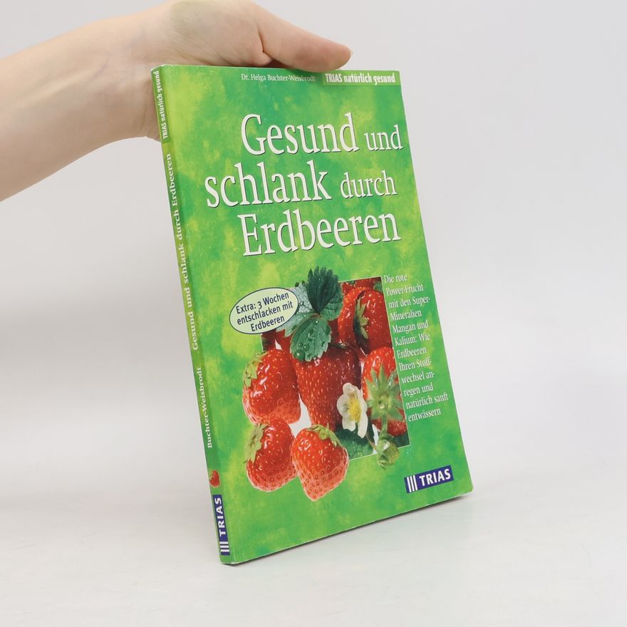 Dr. Helga Buchter-Weisbrodt TRIAS natürlich gesund: Gesund und schlank durch Erdbeeren