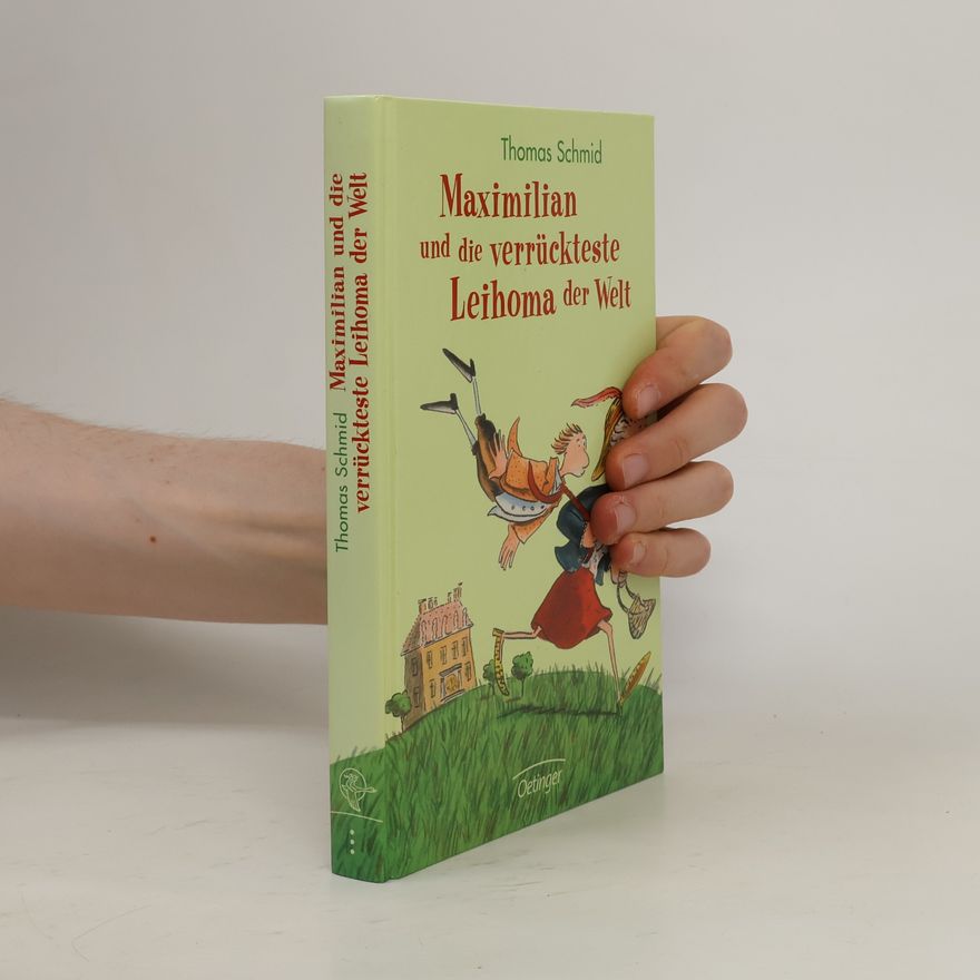 Thomas Schmid Maximilian und die verrückteste Leihoma der Welt