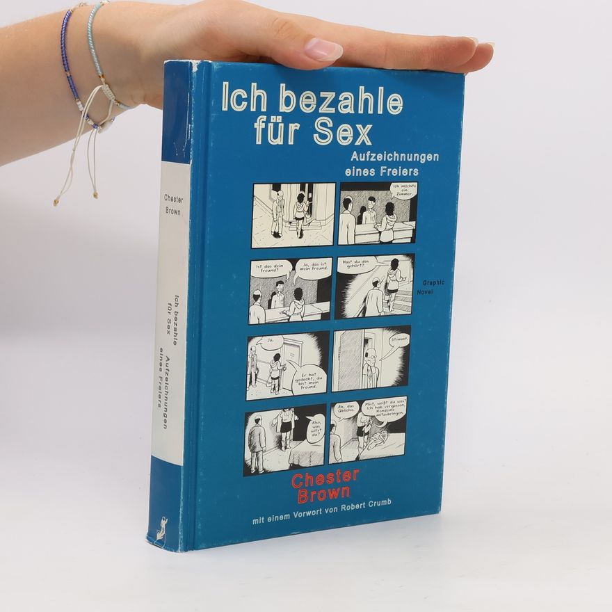 Chester Brown Ich bezahle für Sex. Aufzeichnungen eines Freiers
