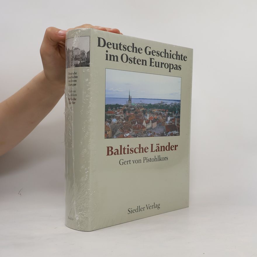 Gert von Pistohlkors Deutsche Geschichte im Osten Europas. Baltische Länder