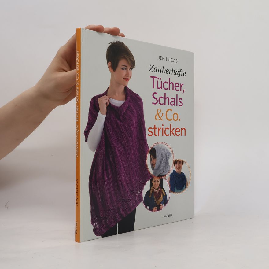 Jen Lucas Zauberhafte Tücher, Schals & Co. stricken
