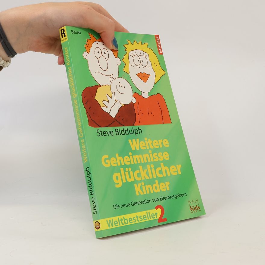 Steve Biddulph Weitere Geheimnisse glücklicher Kinder