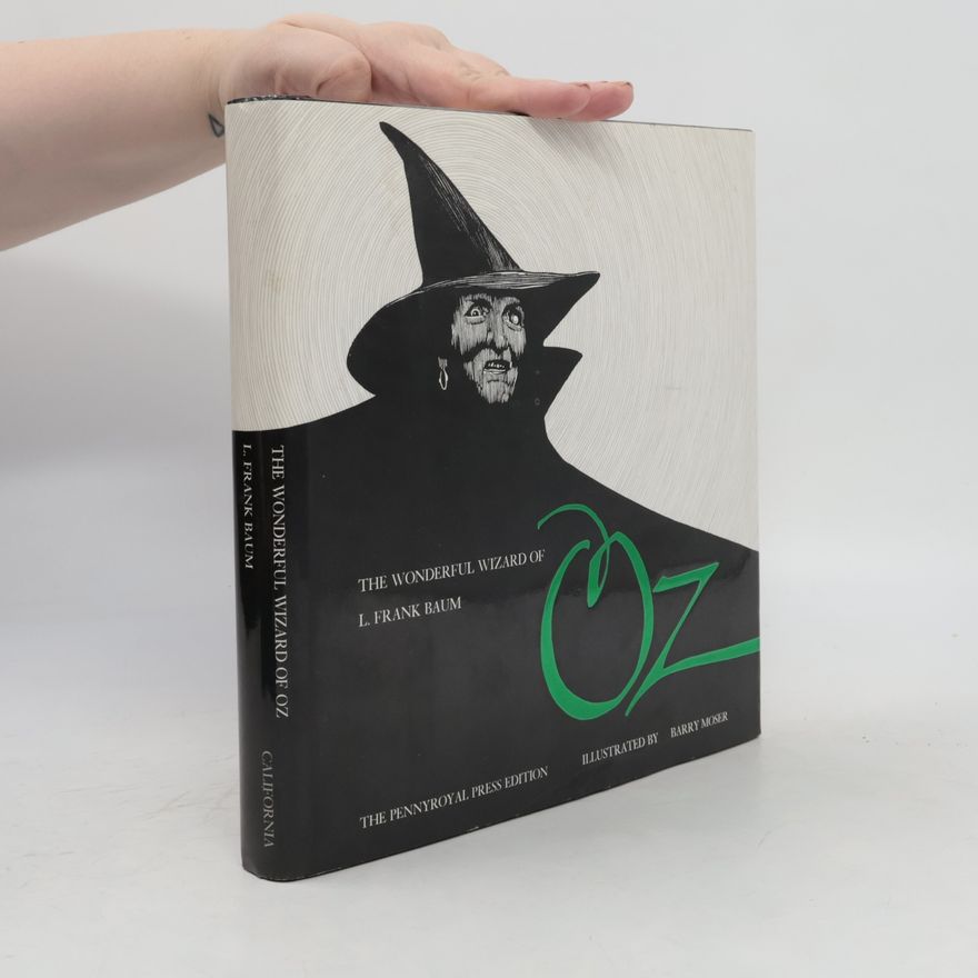 Barry Moser L. Frank Baum's The Wonderful Wizard of Oz - The Pennyroyal Press Edition