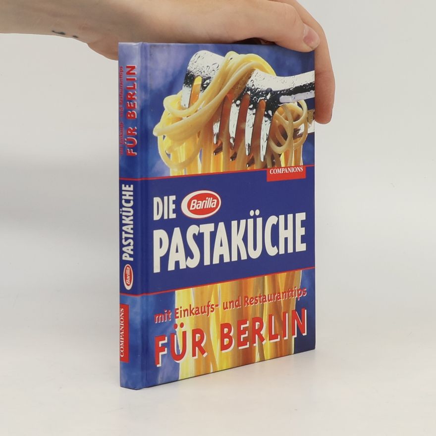 AA.VV. Die Barilla-Pastaküche mit Einkaufs- und Restauranttips für Berlin
