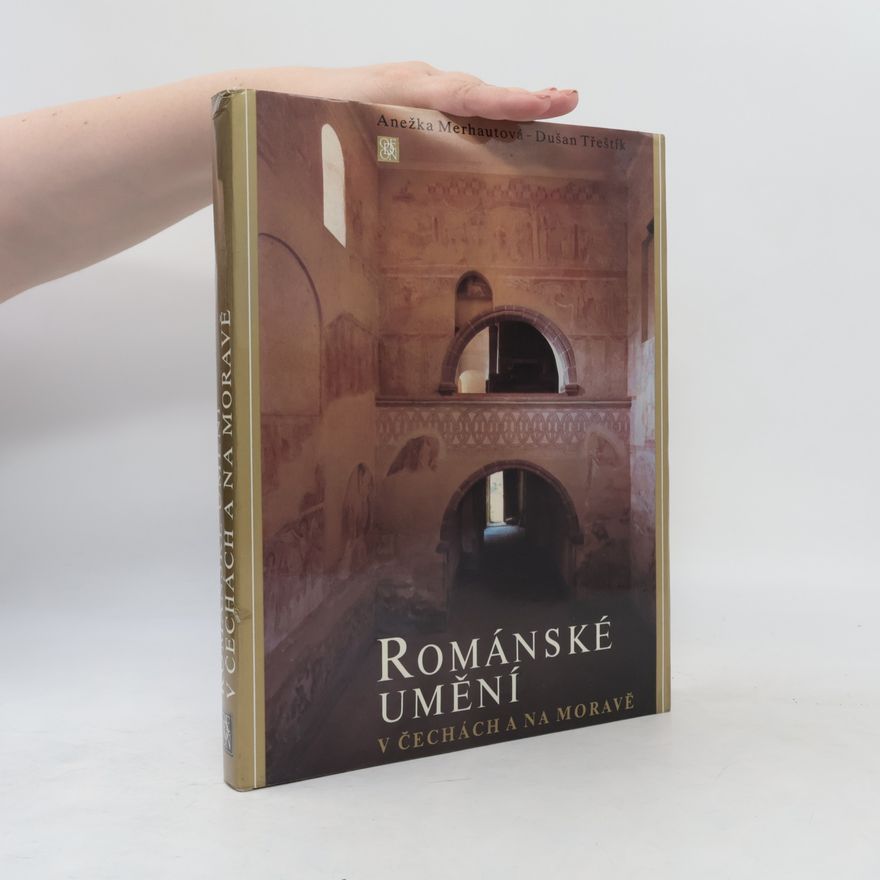 Dušan Třeštík Románské umění v Čechách a na Moravě