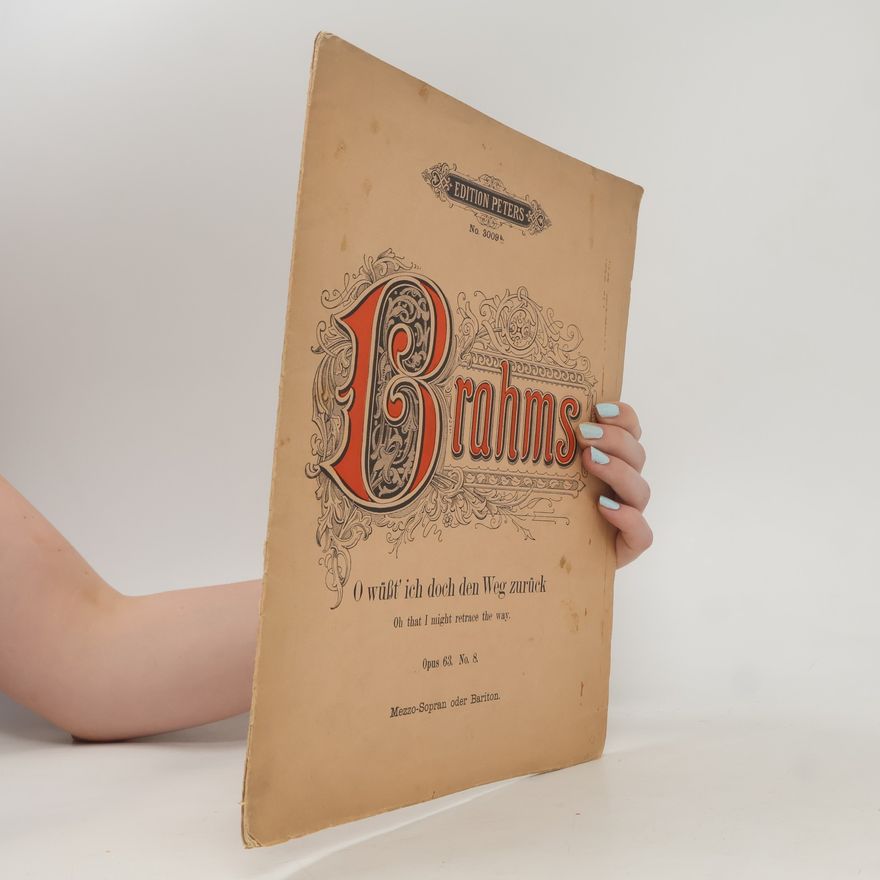 Johannes Brahms O wüßt' ich doch den Weg zurück. Oh That I Might Retrace the Way