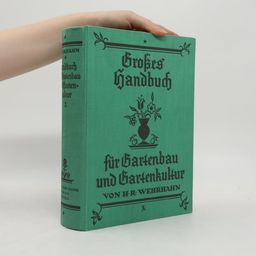 H. R. Wehrhahn Großes Handbuch für Gartenbau und Gartenkultur 2