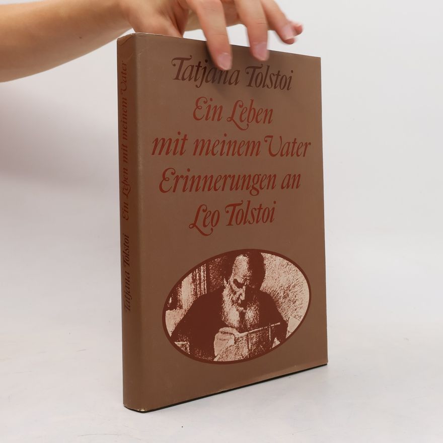 Tatʹjana L. Suchotina Tolstaja Ein Leben mit meinem Vater