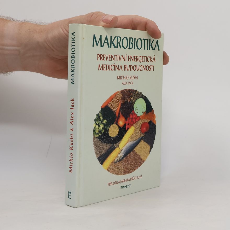 Alex Jack Makrobiotika. Preventivní energetická medicína budoucnosti