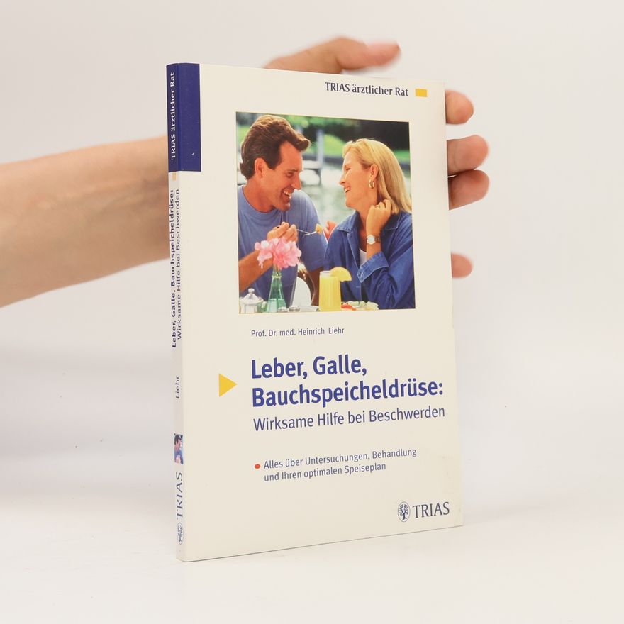 Heinrich Liehr Leber, Galle, Bauchspeicheldrüse: wirksame Hilfe bei Beschwerden
