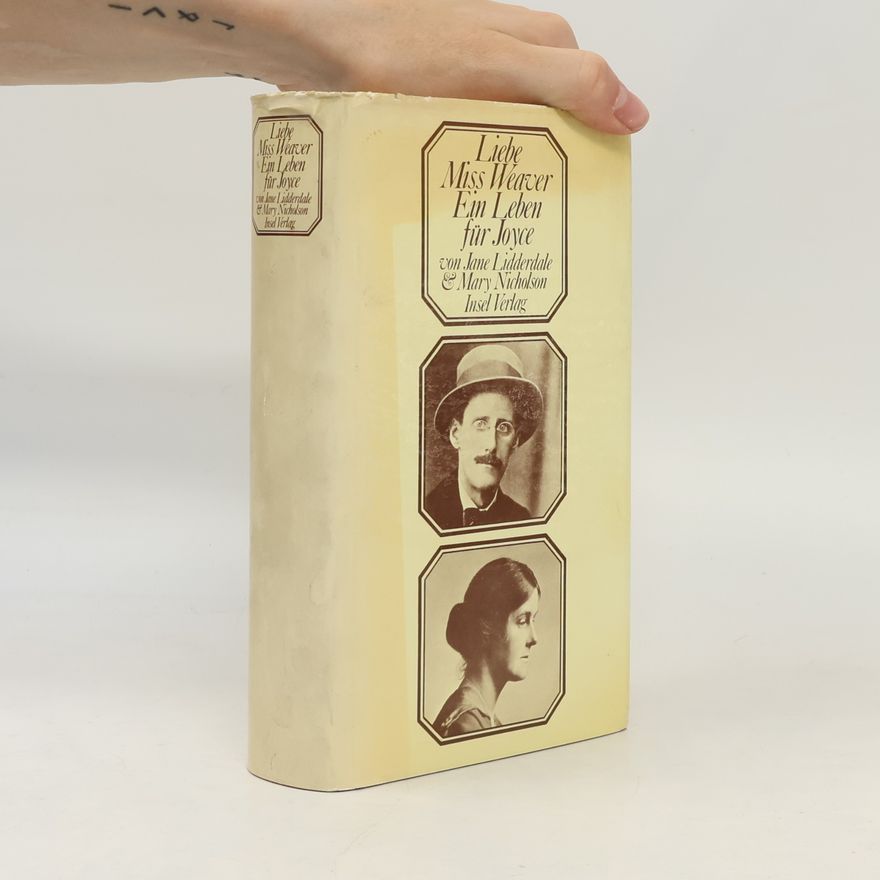 Mary Nicholson Liebe Miss Weaver. Ein Leben für Joyce