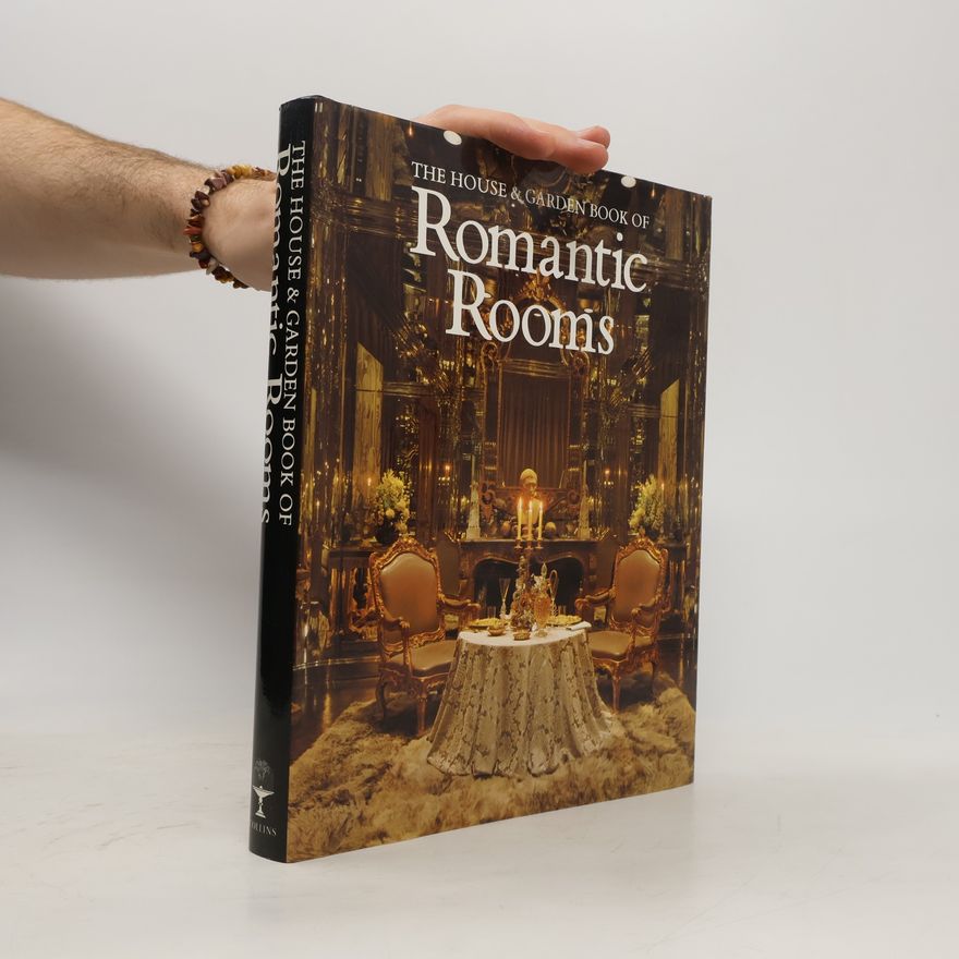 Robert Harling The House & Garden Book of Romantic Rooms