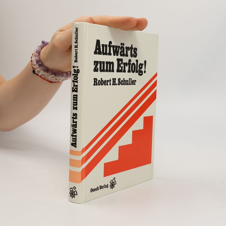 Robert H. Schuller Aufwärts zum Erfolg!