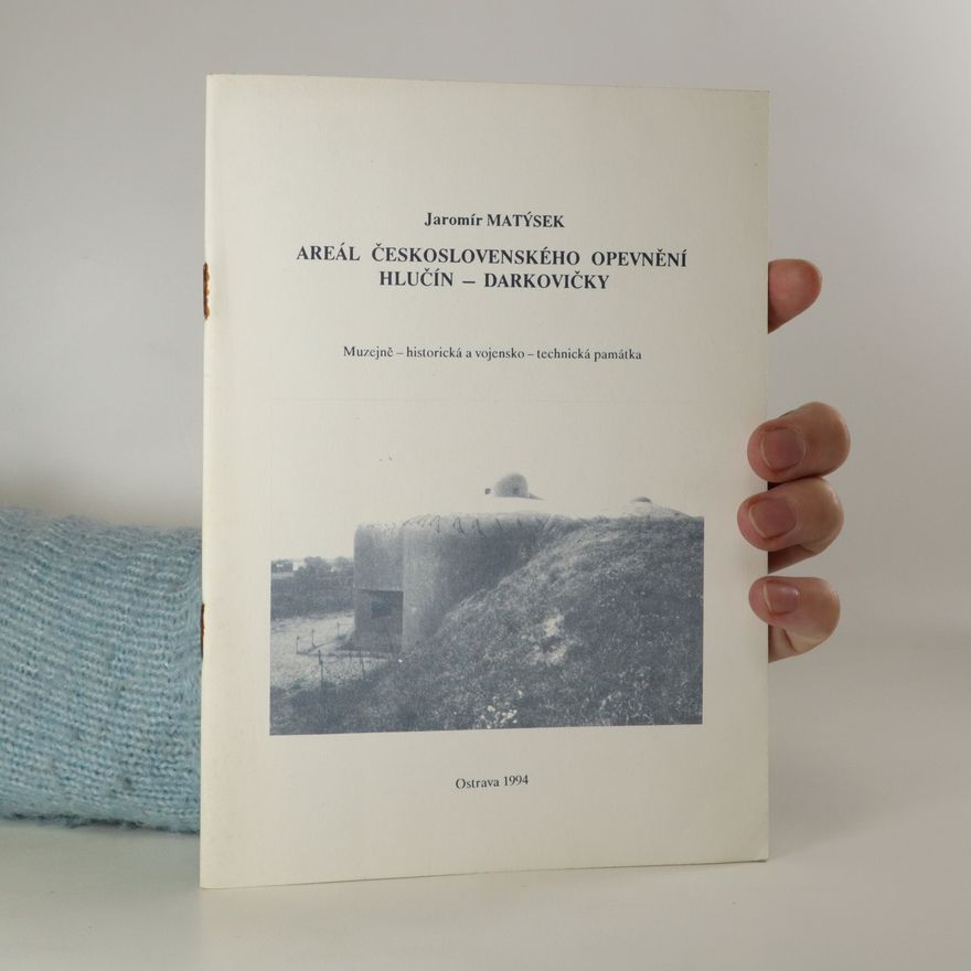 Jaromír Matýsek Areál československého opevnění Hlučín - Darkovičky