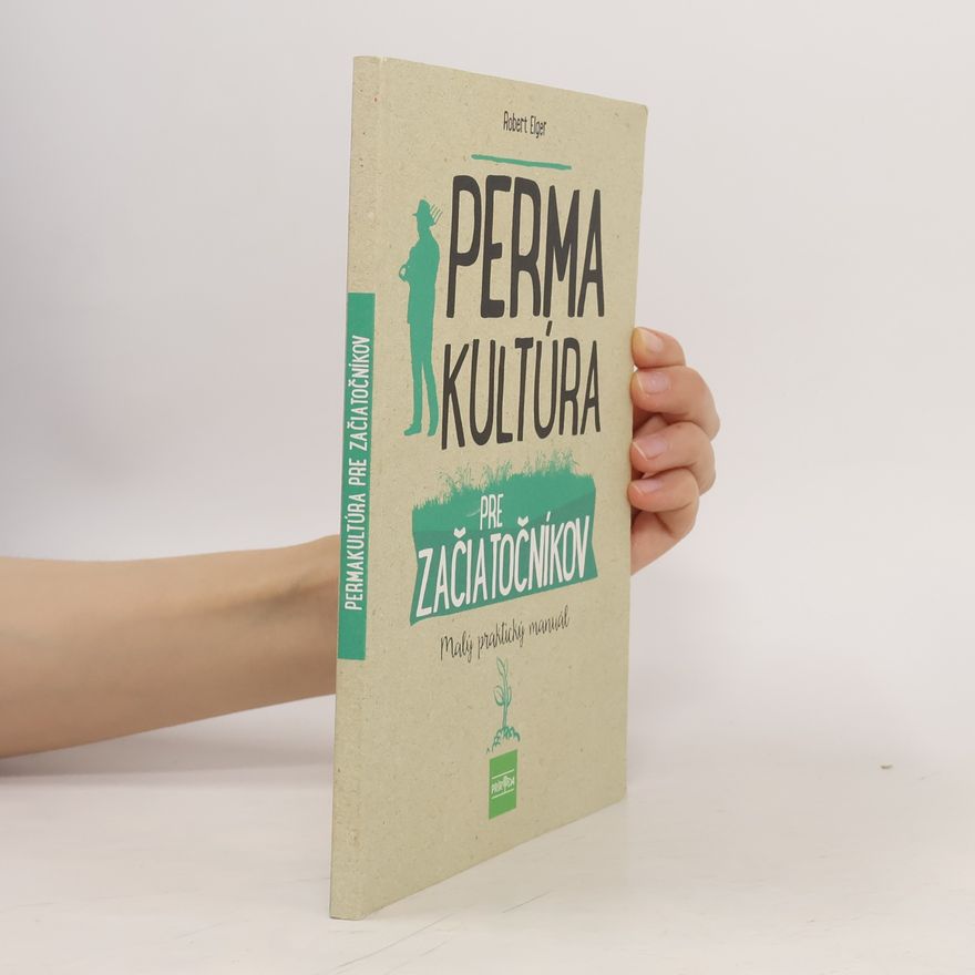 Robert Elger Permakultúra pre začiatočníkov
