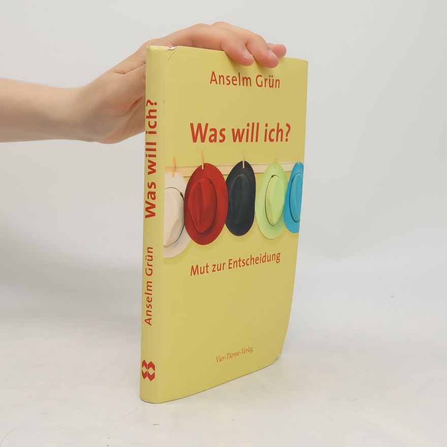 Anselm Grün Was will ich?