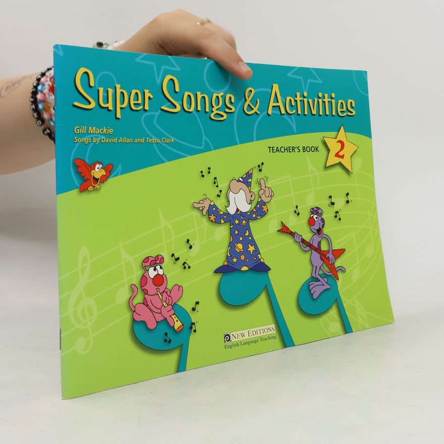 Gill Mackie Super Songs and Activities 2: Teacher's Book