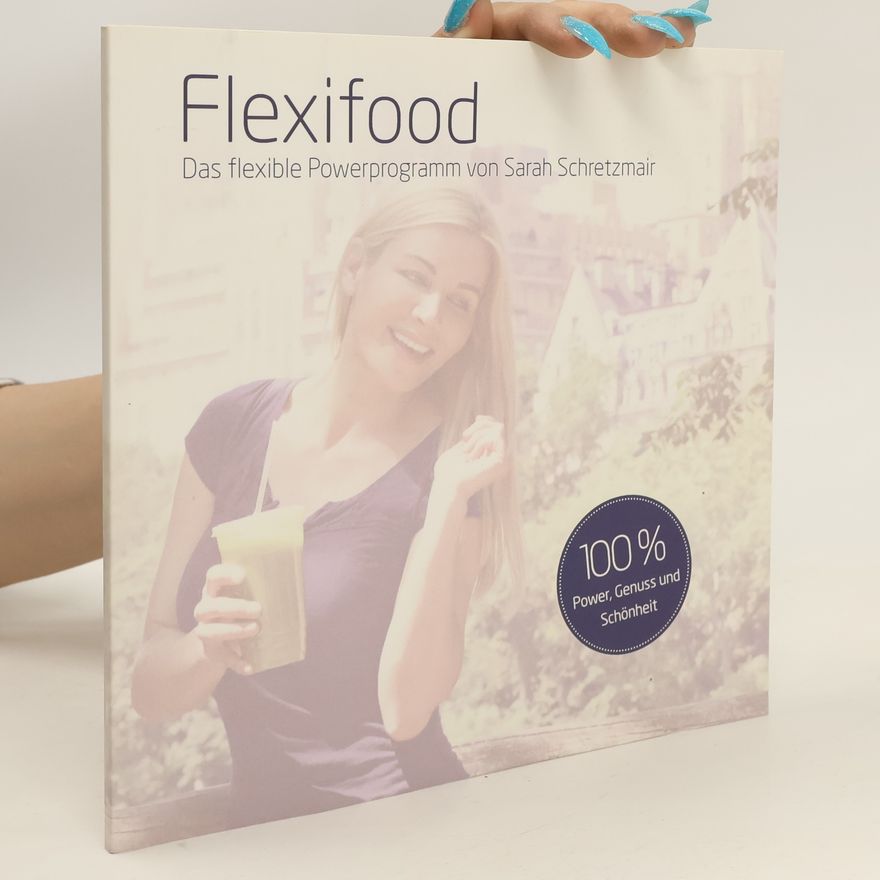 Sarah Schretzmair Flexifood: Das flexible Powerprogramm