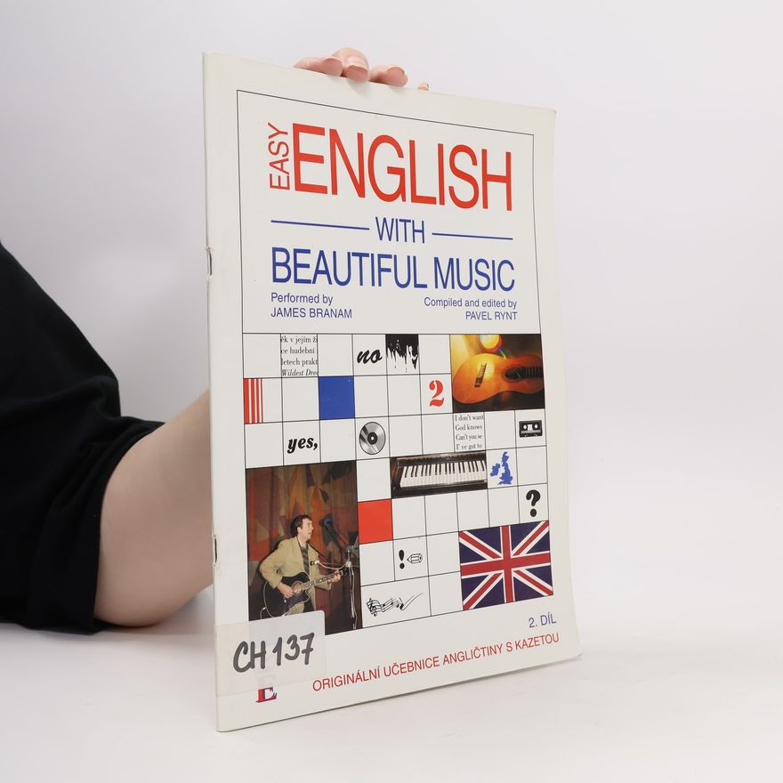 Autorenkollektiv Easy English with Beautiful Music : Originální učebnice angličtiny určená studentům všech stupňů pokročilosti pro výuku s učitelem i samostudium. 2. díl
