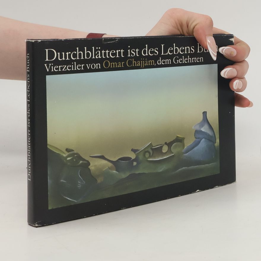 Omar Khayyām Durchblättert ist des Lebens Buch