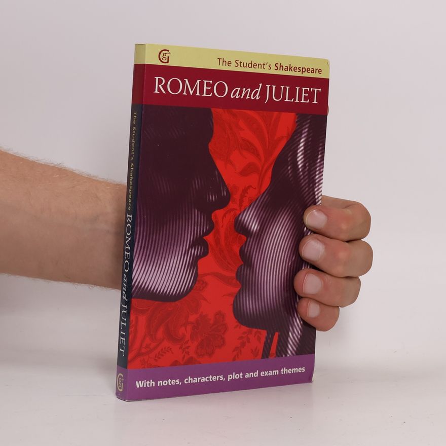 Angela Royston Romeo and Juliet - The Student's Shakespeare: With Notes, Characters, Plot and Exam Themes