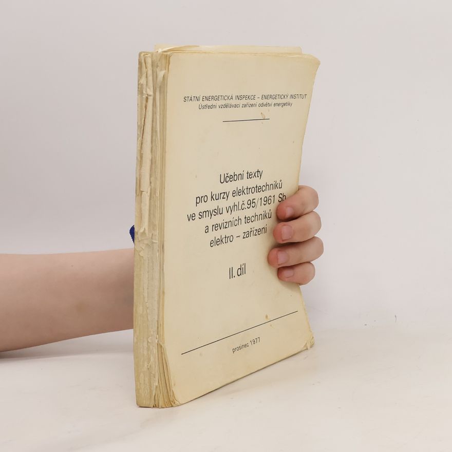 Kolektiv autorů Učební texty pro kurzy elektrotechniků ve smyslu vyhl. č. 95/1961 Sb. a revizních techniků elektro - zařízení II.