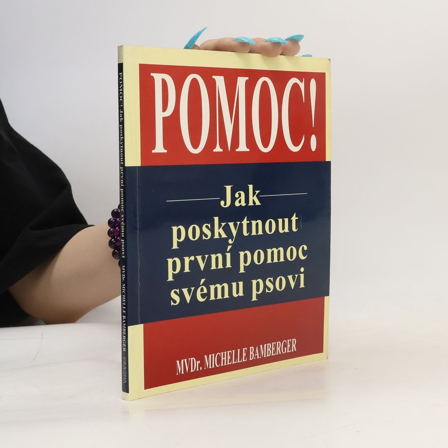 Michelle Bamberger Pomoc! : jak poskytnout první pomoc svému psovi